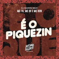 É o Piquezin - MC BF & MC Kvn & DJ MARKIN BEAT & MC TG