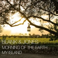 Morning of the Earth - Blank & Jones