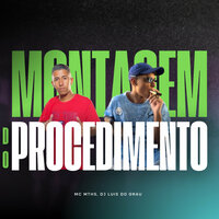 Montagem do Procedimento - MC MTHS & DJ Luis Do Grau