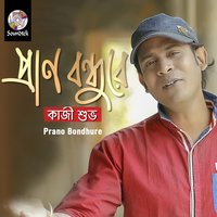 Prano Bondhure - Kazi Shuvo