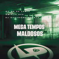 Mega Tempos Maldosos - MC GG DA LESTE & MC Viih OFC & DJ GUILHERME DUARTE