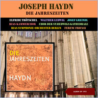 Haydn: Die Jahreszeiten, Hob. XXI:3, Der Sommer, No. 15 Kavatine: Dem Druck erlieget die Natur - Walther Ludwig & RIAS Symphonie-Orchester Berlin & Ferenc Fricsay & Йозеф Гайдн