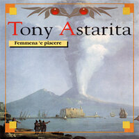 Femmena 'e piacere - Tony Astarita