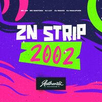 Zn Strip 2002 - DJ LX7 & MC SANTOSZ & DJ MAXZZ & DJ Raulipues & MC Gw & Authentic Records