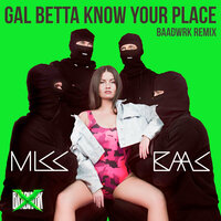 Gal Betta Know You Place - Miss Baas