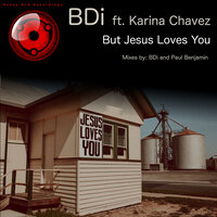 But Jesus Loves You - BDi & Karina Chavez