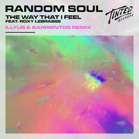 The Way That I Feel - Random Soul & Illyus & Barrientos & Roxy Lebrasse