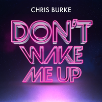 Don't Wake Me Up - Chris Burke