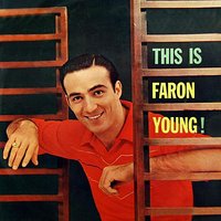 I've Come to Say Goodbye - Faron Young