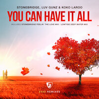 You Can Have It All - Stonebridge & Luv Gunz & Koko LaRoo
