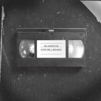Give Me a Reason - BLADEFEAR