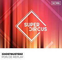 Pon De Replay - Ghostbusterz