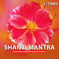 Shanti Mantra 21 times - Prajakta Shukre