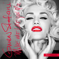 Make Me Like You - Gwen Stefani
