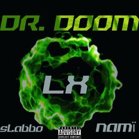 Dr. Doom - LX & Namï Muse & Slabbo