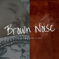 Brown Noise Piano - Flower Girl (with Rain Sound) - Brown Noise Baby & Piano for Babies & Baby Brown Noise
