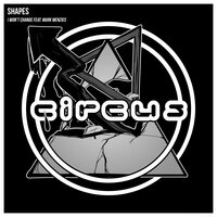 I Won't Change - Shapes & Mark Menzies
