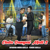 Cinta Sampai Mati 2 - Fendik Adella & Difarina Indra Adella
