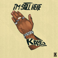 I'm Still Here - Kays