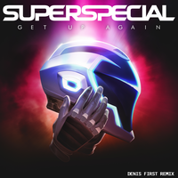 Get up Again - SUPERSPECIAL & Denis First