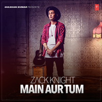 Main Aur Tum - Zack knight