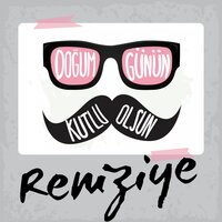 Doğum Günün Kutlu Olsun Remziye - Sirel