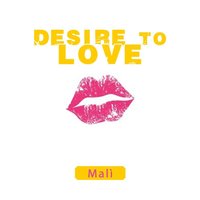 Desire to Love - Mali
