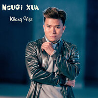 Người Xưa - Khang Việt