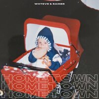 Hometown - WHTEVR & Rainer
