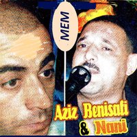 Cheft choufa galbi derni - Aziz Benisafi & Nani