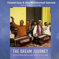 Chashme Maste Ajabe - Dream Journey & Fareed Ayaz Abu Muhammad Qawwal