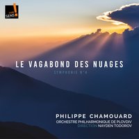 Symphonie No. 4 "Le vagabond des nuages": III. Le regard intérieur. Andante - Profundo - Plovdiv Philharmonic Orchestra