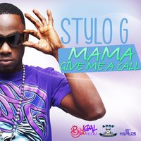 Mama (Give Me a Call) - Stylo G