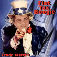 Flat Tax Boogie - Trade Martin
