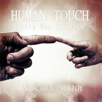 Human Touch (Betty Who Tribute) - Anne-Caroline Joy