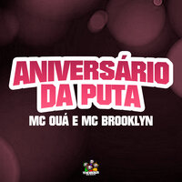 Aniversário da Puta - MC OUÁ & MC Brooklyn