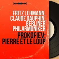 Pierre et le loup, Op. 67, pt. 2 - Berliner Philharmoniker & Claude Dauphin & Fritz Lehmann & Fritz Lehmann, Claude Dauphin, Berliner Philarmoniker & Сергей Сергеевич Прокофьев