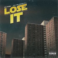 Lose It - Chi King & God Father Pt 3