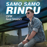 Samo Samo Rindu - Opik & Shany