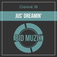 Jus' Dreamin' - Oggie B