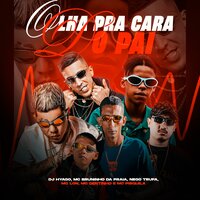 Olha Pra Cara Do Pai - Dj Hyago & Nego Trufa & Mc Lon & MC Dentinho Original & Mc Pisquila & Mc Bruninho da Praia