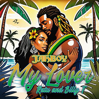 My Lover - Jahboy & Billy T & Ratu