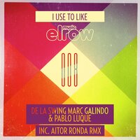 I Use To Like - De La Swing & Marc Galindo & Pablo Luque & Aitor Ronda
