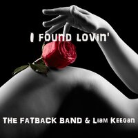 I Found Lovin' - THE FATBACK BAND & Liam Keegan