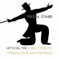 Let's Call The Whole Thing Off - Fred A. Staire & Wolfgang Löhr