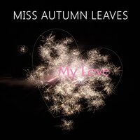 My Love - Miss Autumn Leaves & Julian Marsh