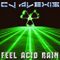 Feel Acid Rain - CJ Alexis