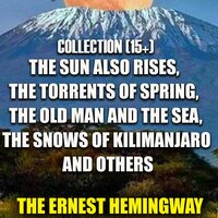 Ernest Hemingway. «The Ernest Hemingway Collection (15+): The Sun Also Rises, The Torrents of Spring, The Old Man and the Sea, The Snows of Kilimanjaro and others». #78 - Peter Coates & Mark Bowen