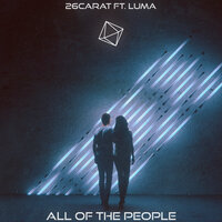 All Of The People - 26CARAT & LUMA