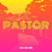 Pastor - Lio El Mas Duro